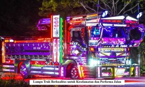 Lampu Truk Berkualitas untuk Keselamatan dan Performa di Jalan