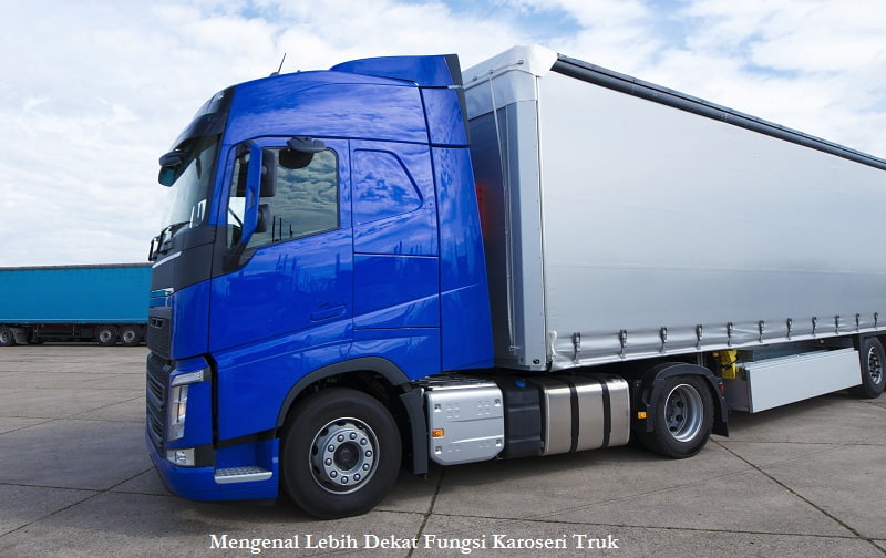 Mengenal Lebih Dekat Fungsi Karoseri Truk