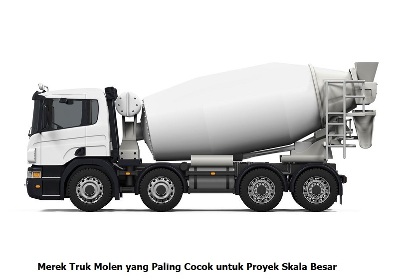 Merek Truk Molen yang Paling Cocok untuk Proyek Skala Besar